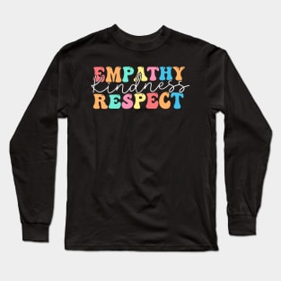 Empathy kindness respect Long Sleeve T-Shirt